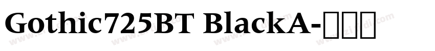 Gothic725BT BlackA字体转换 Gothic725BT BlackA字体转换
